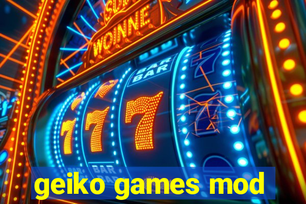 geiko games mod